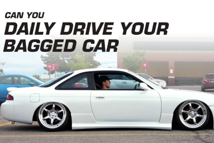 Can i daily drive my bagged car?